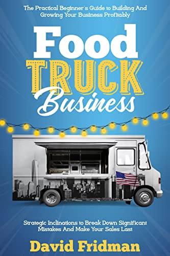 The Ultimate Guide to Starting a Food Truck Business